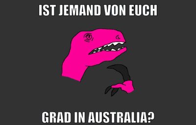 ist jemand von euch grad in australia?