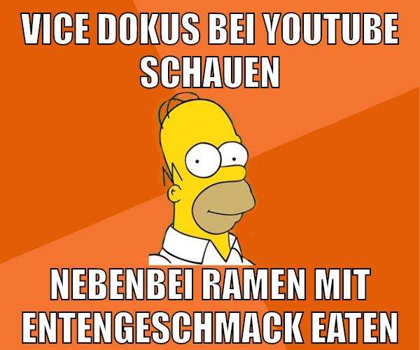 vice dokus bei youtube schauen nebenbei ramen mit entengeschmack eaten