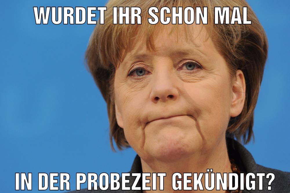 Wurdet ihr schon mal In der Probezeit gekündigt?