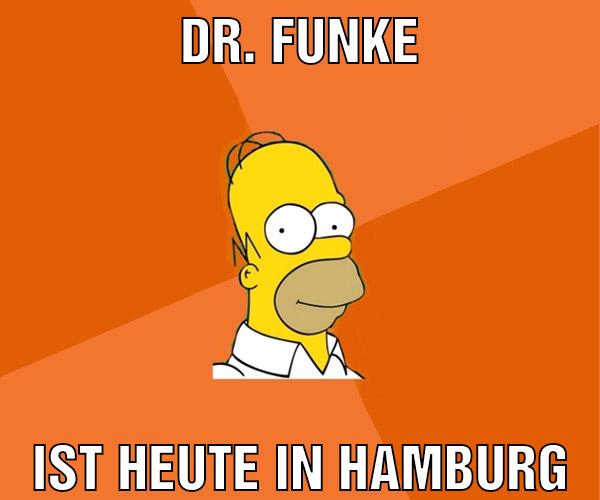 Dr. funke Ist heute in hamburg