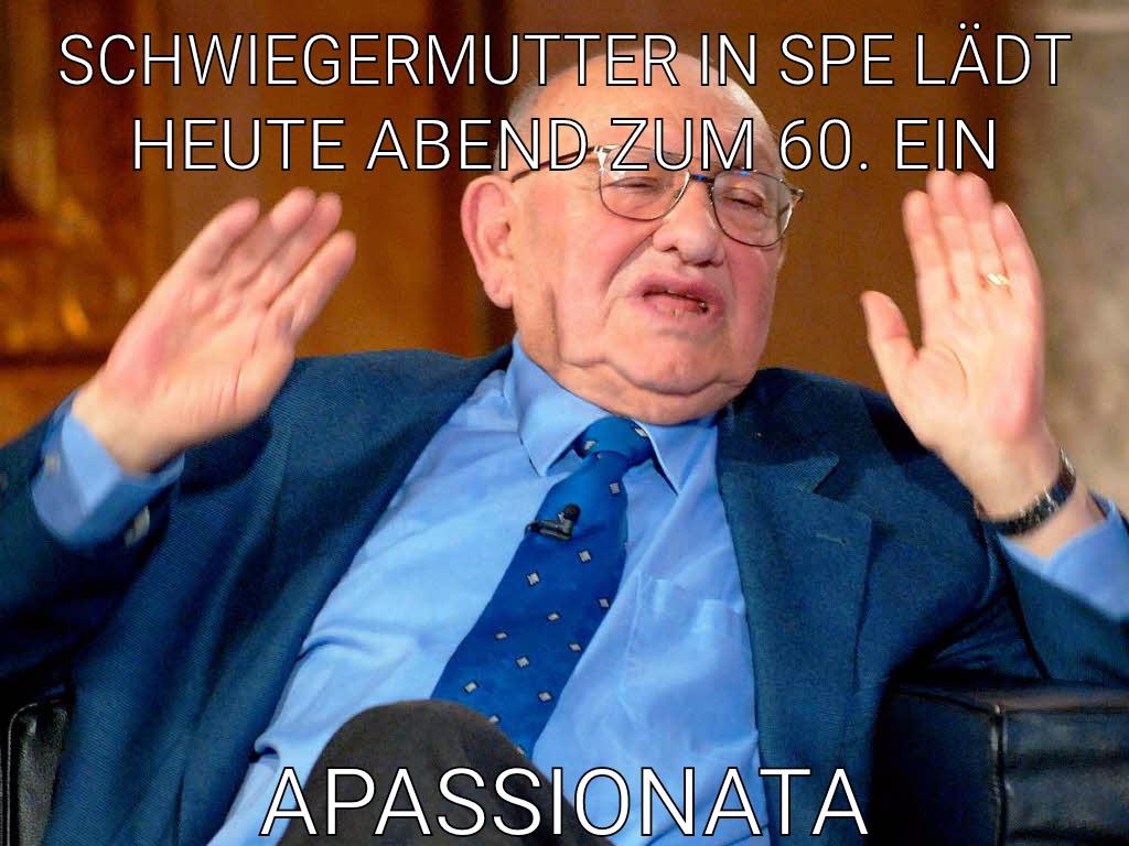 Schwiegermutter in spe lädt heute abend zum 60. Ein Apassionata