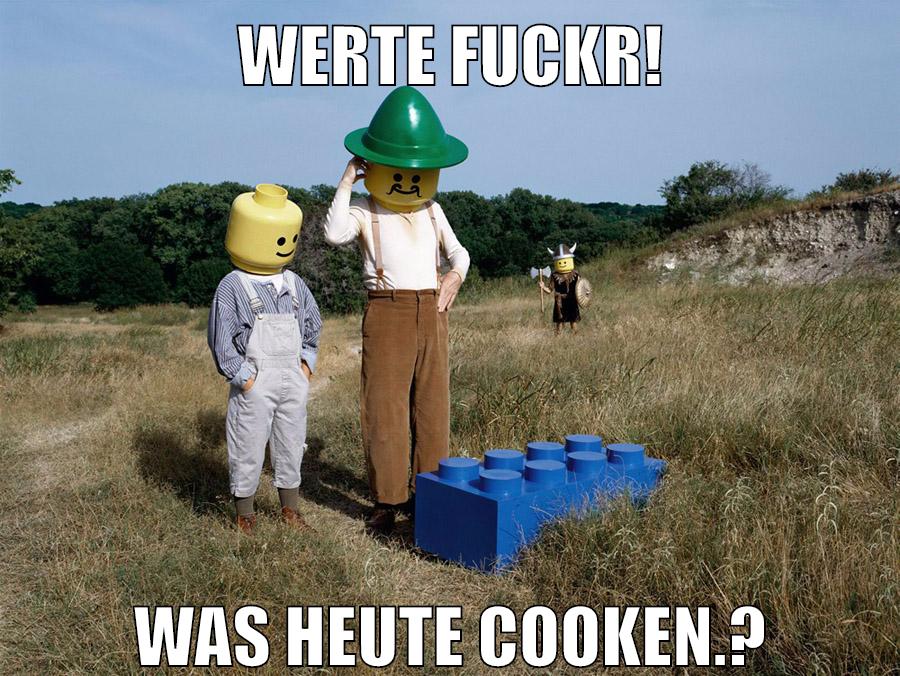 werte fuckr! was heute cooken.?