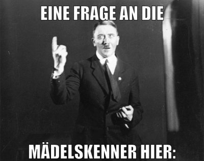 EINE FRAGE AN DIE MÄDELSKENNER HIER: