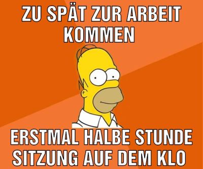 Zu spät zur Arbeit kommen Erstmal halbe Stunde Sitzung auf dem Klo