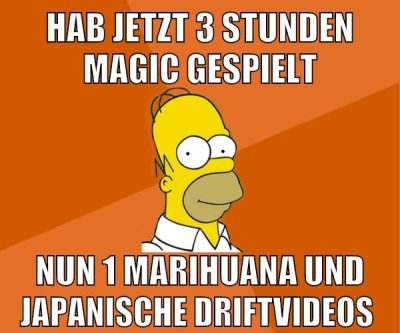hab jetzt 3 stunden magic gespielt nun 1 marihuana und japanische driftvideos