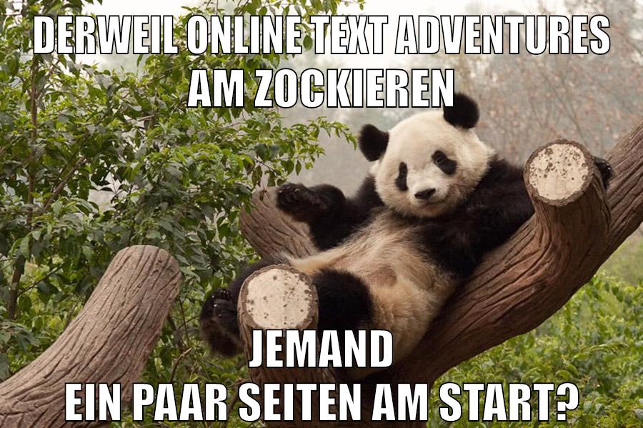 derweil online text adventures am zockieren jemand ein paar seiten am start?
