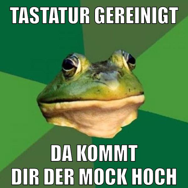 tastatur gereinigt da kommt dir der mock hoch