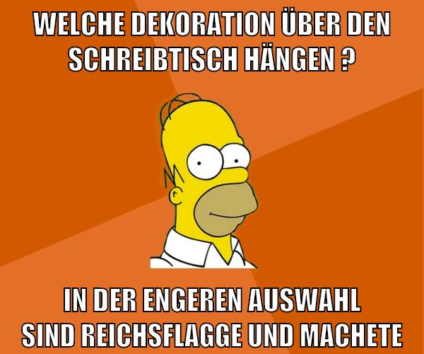welche dekoration über den Schreibtisch hängen ? in der engeren auswahl sind reichsflagge und Machete
