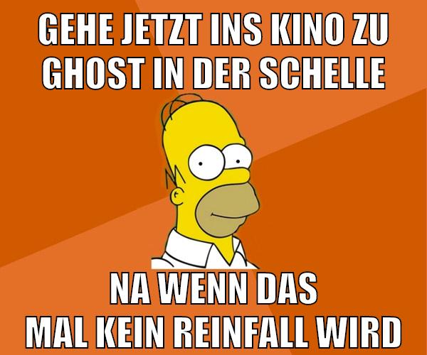 gehe jetzt ins kino zu ghost in der schelle na wenn das mal kein reinfall wird