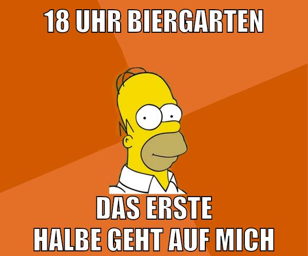 18 uhr Biergarten das erste halbe geht auf mich