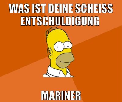 was ist deine scheiß entschuldigung mariner