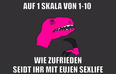 AUF 1 Skala von 1-10 wie zufrieden seidt ihr mit eujen sexlife