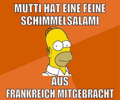 mutti hat eine feine schimmelsalami aus frankreich mitgebracht