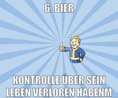 6. bier kontrolle über sein leben verloren habenm