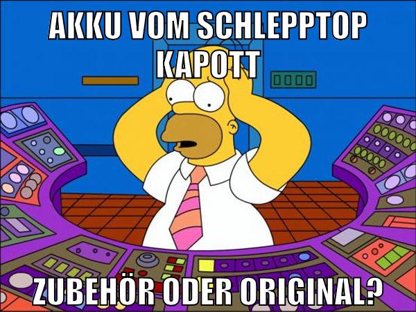 Akku vom schlepptop kapott Zubehör oder Original?