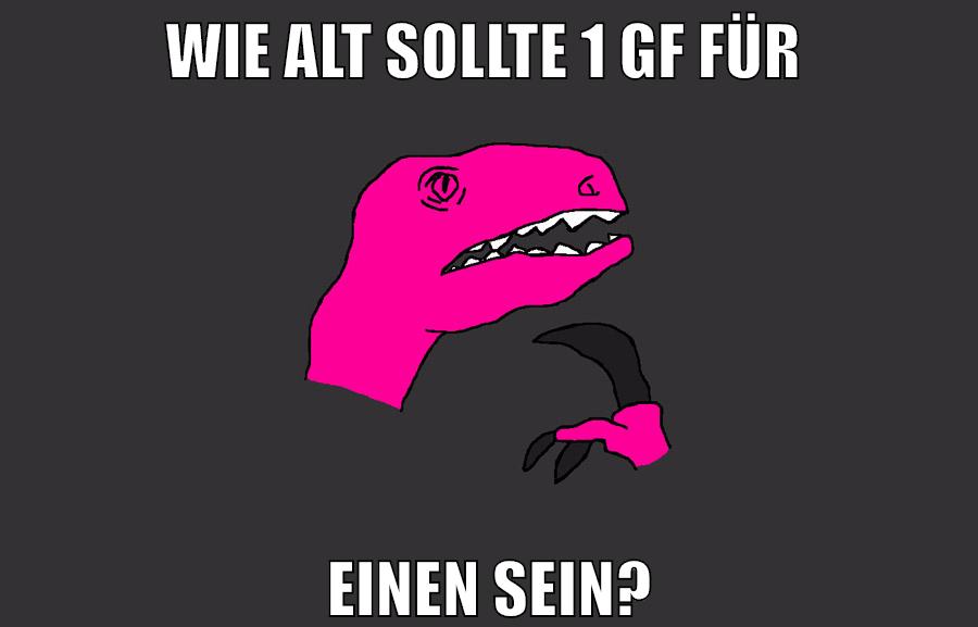 wie alt sollte 1 gf für einen sein?