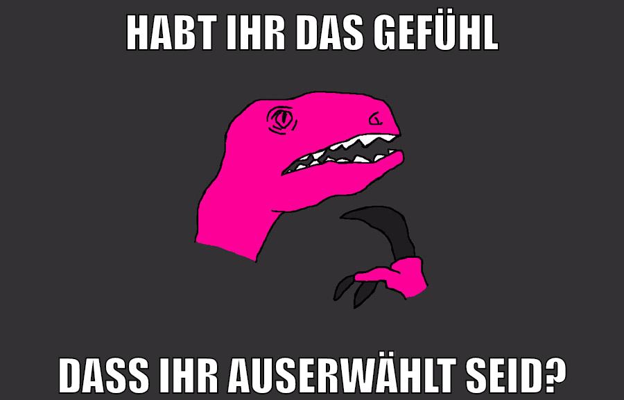 habt ihr das gefühl dass ihr auserwählt seid?