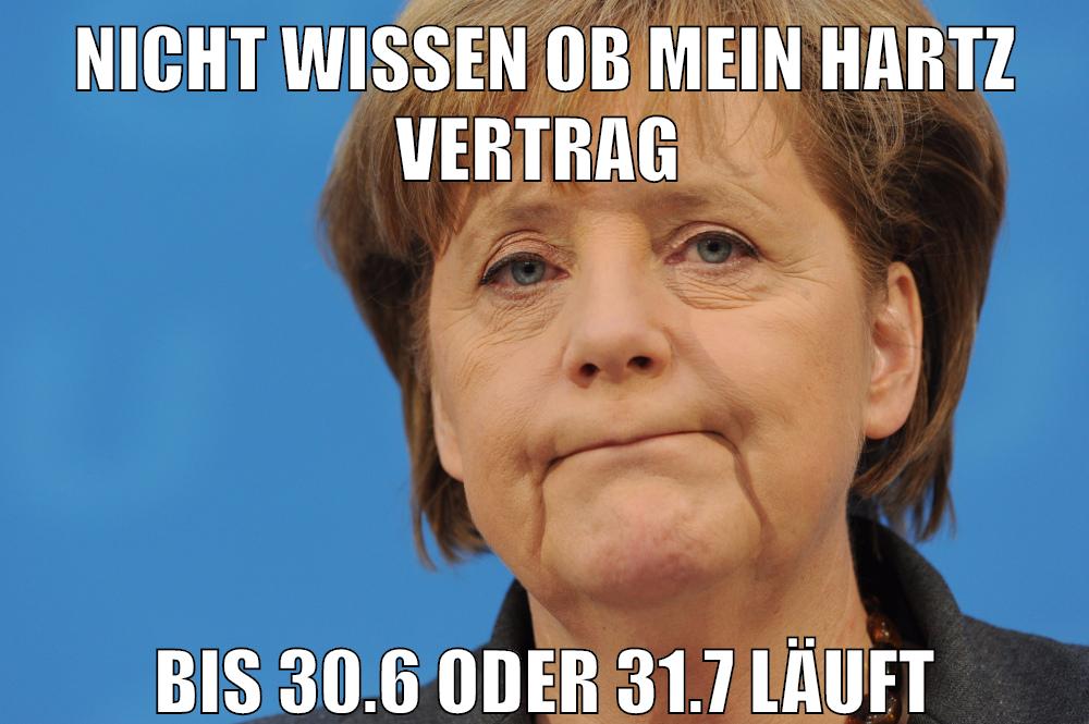 nicht wissen ob mein hartz vertrag bis 30.6 oder 31.7 läuft