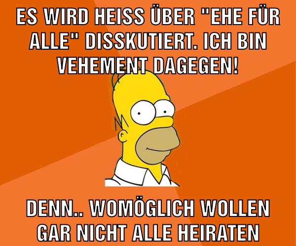 es wird heiss über "ehe für alle" disskutiert. ich bin vehement dagegen! denn.. womöglich wollen gar nicht alle heiraten