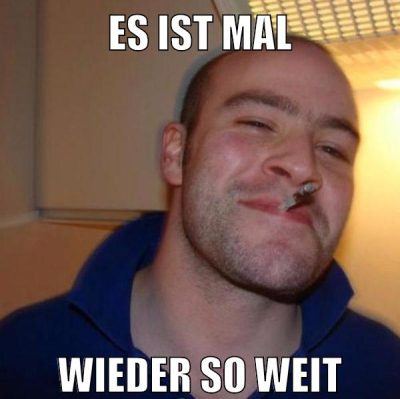 es ist mal wieder so weit