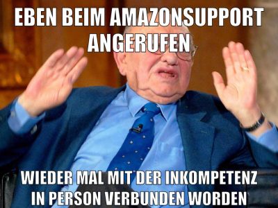 eben beim amazonsupport angerufen wieder mal mit der inkompetenz in person verbunden worden