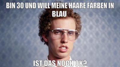 bin 30 und will meine haare färben in blau ist das noch ok?