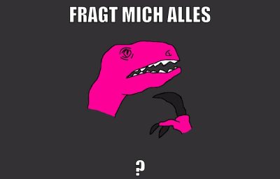 fragt mich alles ?