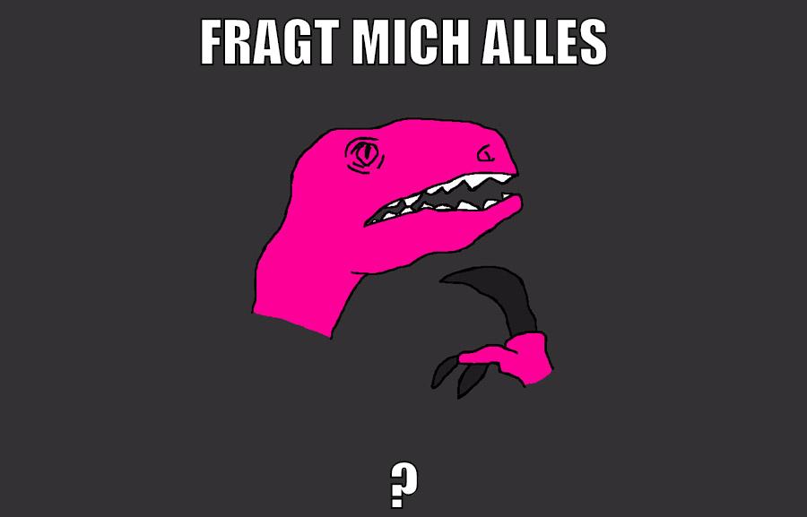 fragt mich alles ?