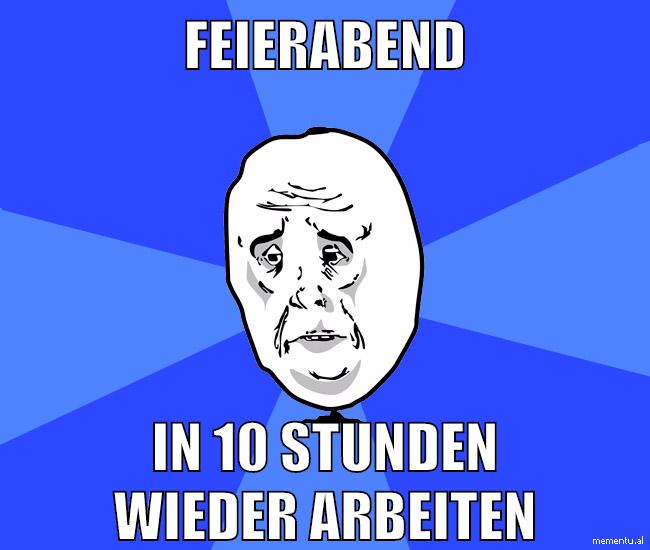 feierabend in 10 stunden wieder arbeiten
