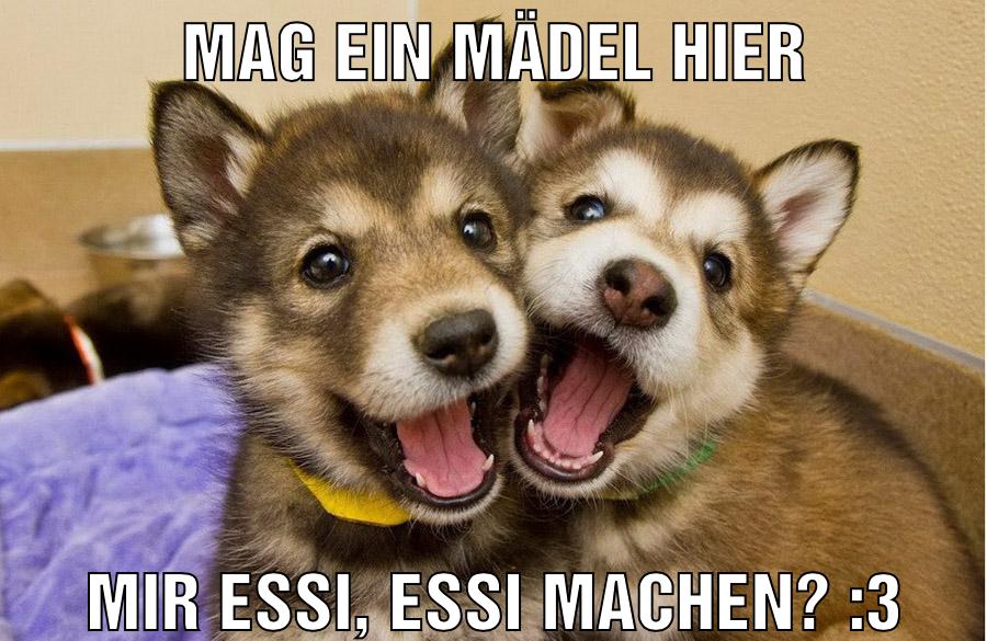 mag ein mädel hier mir essi, essi machen? :3
