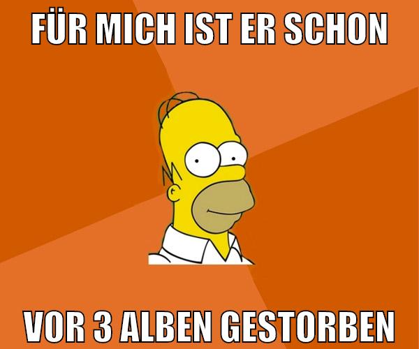 für mich ist er schon vor 3 alben gestorben