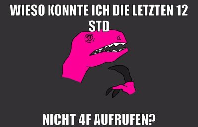 wieso konnte ich die letzten 12 std nicht 4f aufrufen?