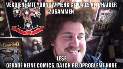 verdiene mit younow mehr geld als alle haider zusammen lese gerade keine comics, da ich geldprobleme habe