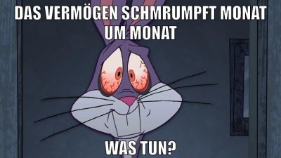 das vermögen schmrumpft monat um monat was tun?