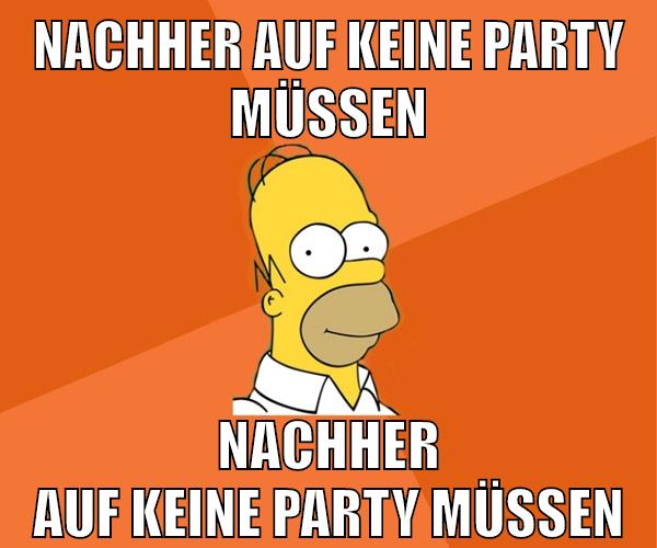 nachher auf keine party müssen nachher auf keine party müssen