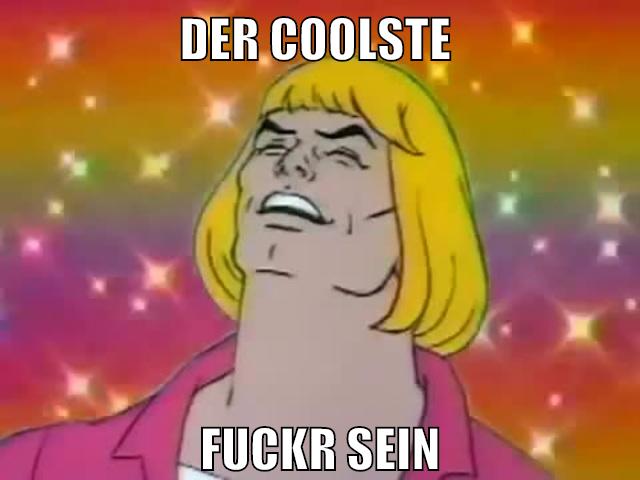 der coolste fuckr sein