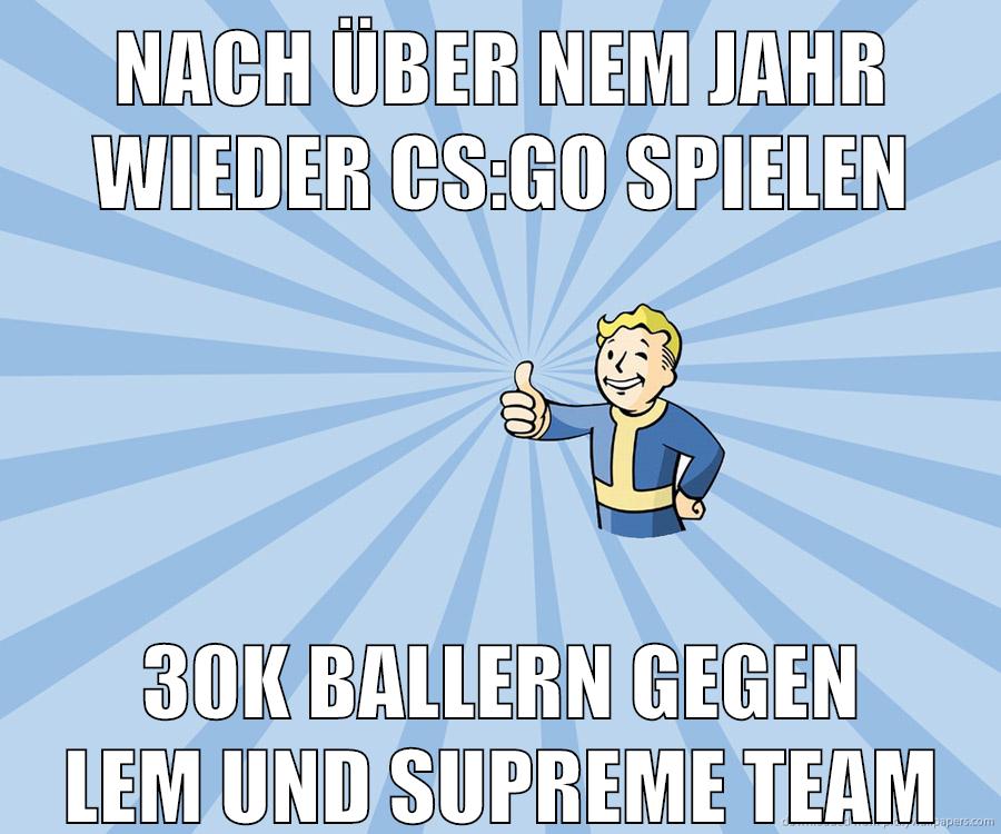 nach über nem jahr wieder cs:go spielen 30k ballern gegen lem und supreme team
