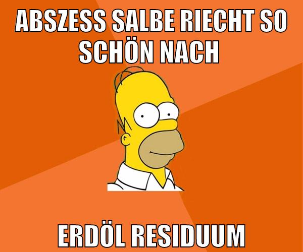 abszess salbe riecht so schön nach erdöl residuum