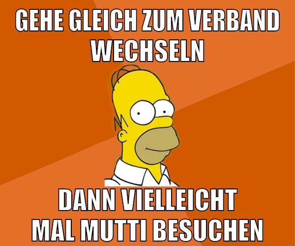 gehe gleich zum verband wechseln dann vielleicht mal mutti besuchen
