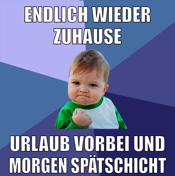 endlich wieder zuhause urlaub vorbei und morgen spätschicht
