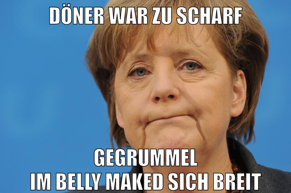 döner war zu scharf gegrummel im belly maked sich breit