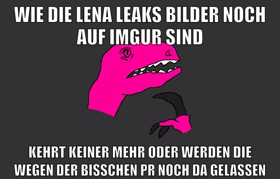 Wie die Lena Leaks Bilder noch auf Imgur sind kehrt keiner mehr oder werden die wegen der bisschen PR noch da gelassen