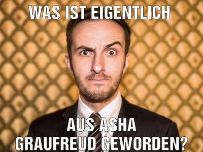 Was ist eigentlich Aus asha graufreud geworden?