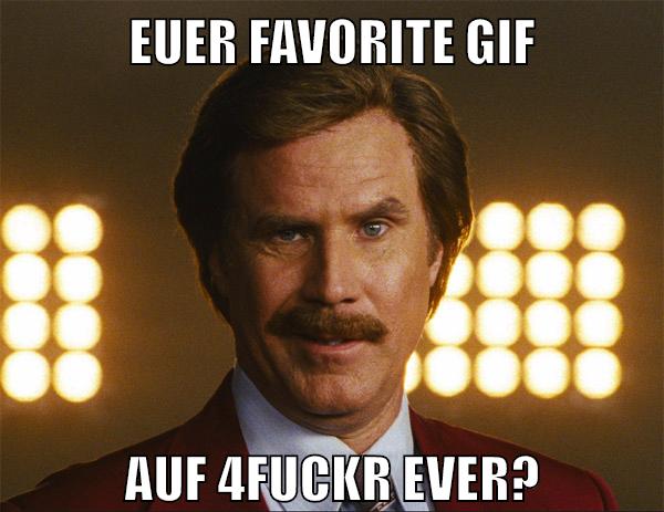 euer favorite Gif auf 4fuckr ever?
