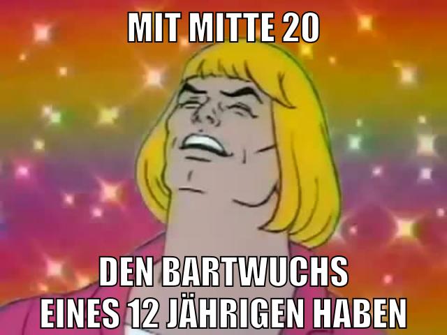 mit mitte 20 den bartwuchs eines 12 jährigen haben