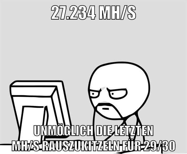 27.234 MH/s unmöglich die letzten MH/s rauszukitzeln für 29/30
