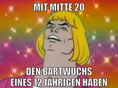 mit mitte 20 den bartwuchs eines 12 jährigen haben