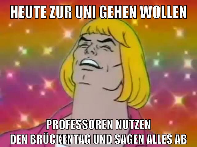 Heute zur Uni gehen wollen Professoren nutzen den Brückentag und sagen alles ab
