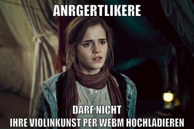 anrgertlikere darf nicht ihre violinkunst per webm hochladieren