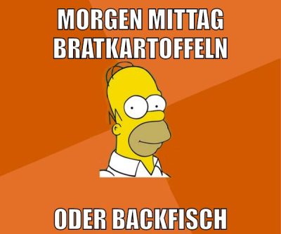 morgen mittag bratkartoffeln oder backfisch